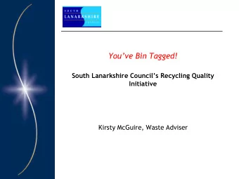 Youve Bin Tagged!  South Lanarkshire Councils Recycling Quality  Initiative  Kirsty McGuire,