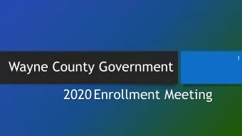 Wayne County Government  2020Enrollment Meeting  2  Administrator  Claims Questions please contact: