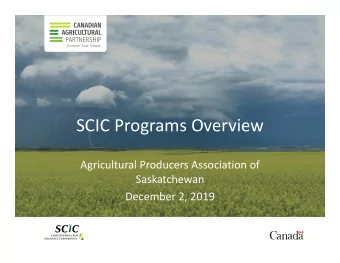 SCIC Programs Overview Agricultural Producers Association of  Saskatchewan December 2, 2019