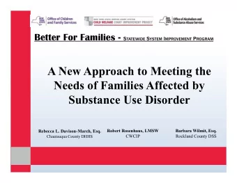 A New Approach to Meeting the  Needs of Families Affected by  Substance Use Disorder Rebecca L.