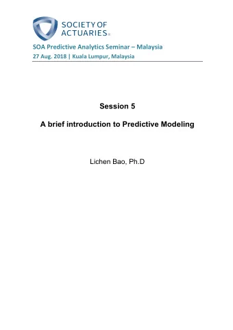 Session 5  A brief introduction to Predictive Modeling  Lichen Bao, Ph.D  A Brief Introduction to