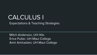 CALCULUS I  Expectations &amp; Teaching Strategies  Mitch Anderson, UH Hilo  Erica Pultar, UH Maui