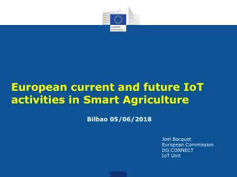 European current and future IoT  activities in Smart Agriculture  Bilbao 05/06/2018  Joel Bacquet