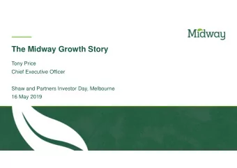 The Midway Growth Story  Tony Price  Chief Executive Officer  Shaw and Partners Investor Day,