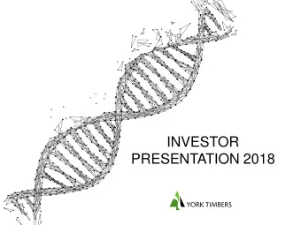 INVESTOR  PRESENTATION 2018 WHO WE ARE  2  YORK TIMBER HOLDINGS LIMITED (YORK, YORK TIMBERS  OR