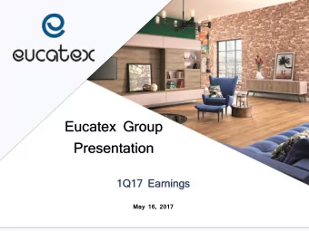 Eucatex Group  Presentation  1Q17 Earnings  May 16, 2017  Eucatex Group  Highlights  Net Revenue