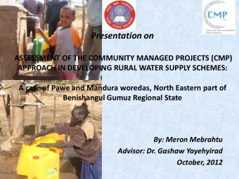 Presentation on  ASSESSMENT OF THE COMMUNITY MANAGED PROJECTS (CMP)  APPROACH IN DEVELOPING RURAL