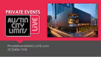 PRIVATE EVENTS  PrivateEvents@ACL-LIVE.com  (512)404-1318  ACL LIVE: A Black Box for events