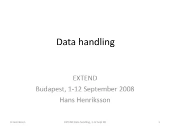Data handling  EXTEND Budapest, 1  12 September 2008 Hans Henriksson H Henriksson EXTEND Data