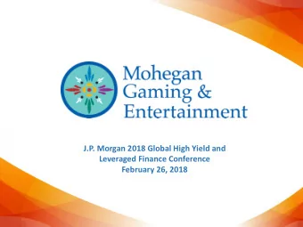 J.P. Morgan 2018 Global High Yield and  Leveraged Finance Conference  February 26, 2018  Mohegan