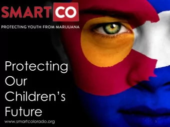 Protecting  Our  Childrens  Future  www.smartcolorado.org  1    About Smart Colorado  Our