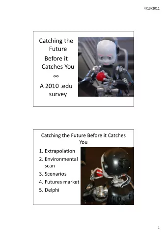Catching the  Future Before it  f Catches You   A 2010 .edu  survey Catching the Future Before