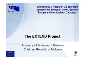The EXTEND Project  The EXTEND Project  Academy of Sciences of Moldova  Chisinau, Republic of