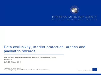 Data exclusivity, market protection, orphan and  paediatric rewards  SME info day:  Regulatory