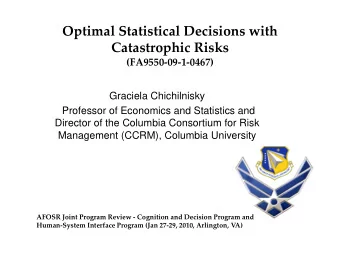 Optimal Statistical Decisions with Catastrophic Risks (FA9550  09  1  0467)  Graciela