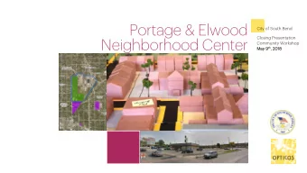 Portage &amp; Elwood  City of South Bend  Closing Presentation  Neighborhood Center  Community