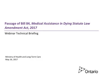 Passage of Bill 84, Medical Assistance in Dying Statute Law  Amendment Act, 2017 Webinar Technical