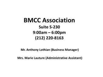 BMCC Association  Suite S-230 9:00am  6:00pm  (212) 220-8163  Mr. Anthony Lothian (Business