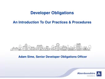 Developer Obligations  An Introduction To Our Practices &amp; Procedures  Adam Sime, Senior