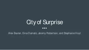 C ity of Surprise  Alex Baxter, Gina Damato, Jeremy Robertson, and Stephanie Hoyt  W hat needs to