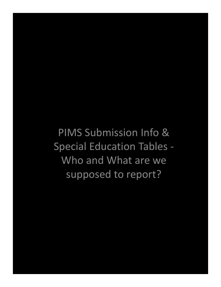 pims submission info special education tables who and