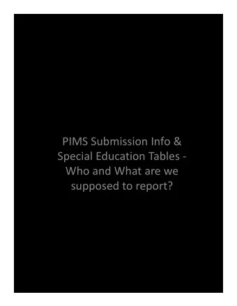 PIMS Submission Info &amp; Special Education Tables  Who and What are we supposed to report?