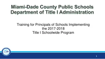 Training for Principals of Schools Implementing  the 2017-2018  Title I Schoolwide Program  1  1