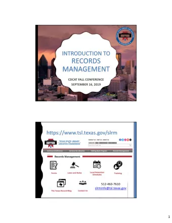 RECORDS  MANAGEMENT  CDCAT FALL CONFERENCE  SEPTEMBER 16, 2019  https://www.tsl.texas.gov/slrm