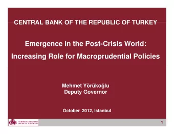 Emergence in the Post-Crisis World:  Increasing Role for Macroprudential Policies Mehmet Yrko
