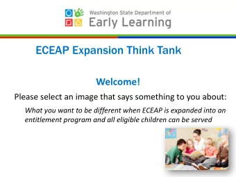 ECEAP Expansion Think Tank  Welcome!  Please select an image that says something to you about: