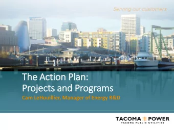 The A  e Action Pl  Plan:  Projec  ects a  and Progr  grams  Cam LeHouillier, Manager of Energy