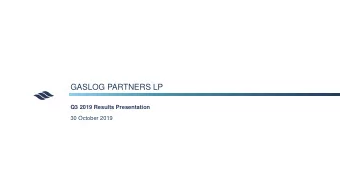 GASLOG PARTNERS LP  Q3 2019 Results Presentation  30 October 2019  FORWARD-LOOKING STATEMENTS All
