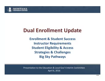 Dual Enrollment Update Enrollment &amp; Student Success Instructor Requirements Student Eligibility