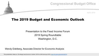 Congressional Budget Office  April 9, 2019  The 2019 Budget and Economic Outlook  Presentation to