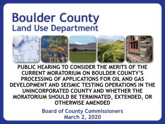 PUBLIC HEARING TO CONSIDER THE MERITS OF THE  CURRENT MORATORIUM ON BOULDER COUNTYS  PROCESSING