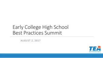 Early College High School  Best Practices Summit  AUGUST 2, 2017  ECHS Blueprint Redesign:  The