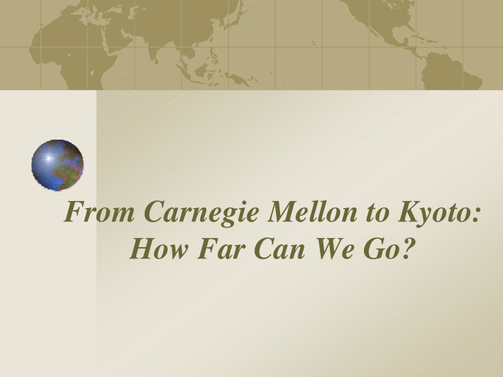 from carnegie mellon to kyoto how far can we go project