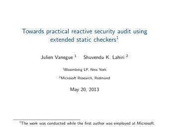 Towards practical reactive security audit using extended static checkers 1 Julien Vanegue 1