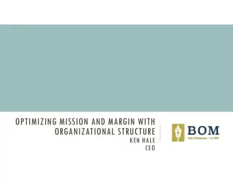 OPTIMIZING MISSION AND MARGIN WITH  ORGANIZATIONAL STRUCTURE  KEN HALE  CEO  Citing the growing