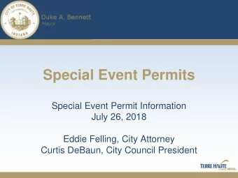 Special Event Permits  Special Event Permit Information  July 26, 2018  Eddie Felling, City