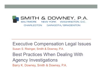 Executive Compensation Legal Issues  Susan S. Risinger, Smith &amp; Downey, P.A.  Best Practices