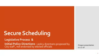 Secure Scheduling  Legislative Process  &amp; Initial Policy Directions - policy directions