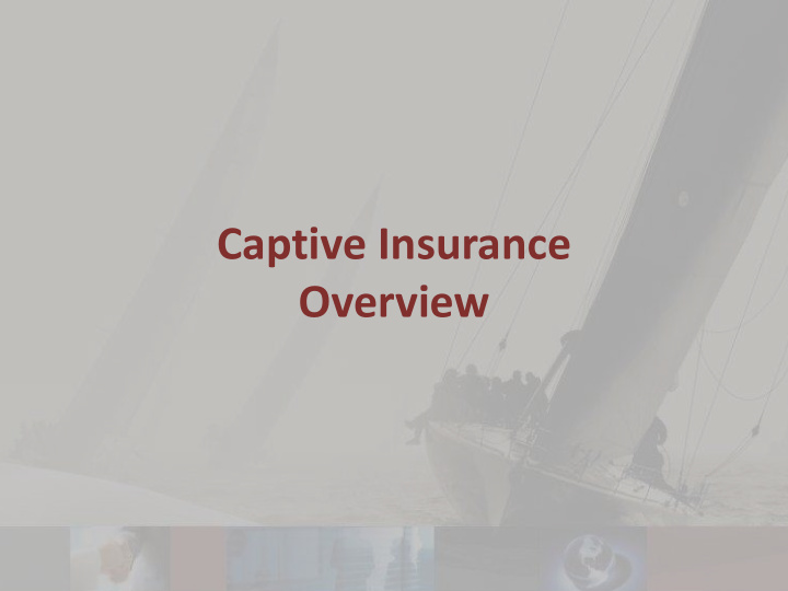 captive insurance overview what is a captive