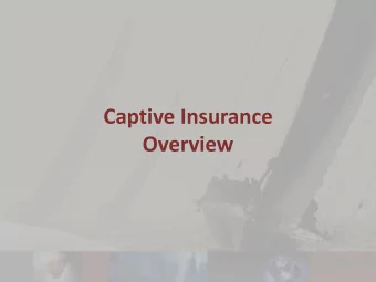 Captive Insurance  Overview  What is a Captive?  Property &amp; Casualty Insurance Company