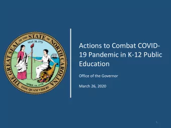Actions to Combat COVID-  19 Pandemic in K-12 Public  Education  Office of the Governor  March 26,