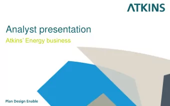 Analyst presentation  Atkins Energy business  Atkins Energy business  Dr Martin Grant, CEO,