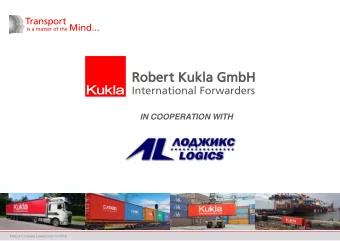 IN COOPERATION WITH  KUKLA Company presentation 07/2018  ABOUT US  Experienced freight forwarder