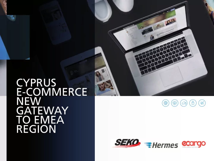 cyprus e commerce new gateway to emea region cyprus