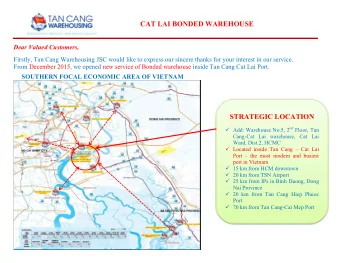 STRATEGIC LOCATION  Add: Warehouse No.5, 2 nd Floor, Tan  Cang-Cat Lai warehouse, Cat Lai  Ward,