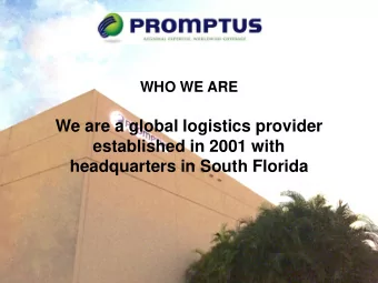 with headquarters in the Miami/Ft.  Lauderdale area.  We are a global logistics provider